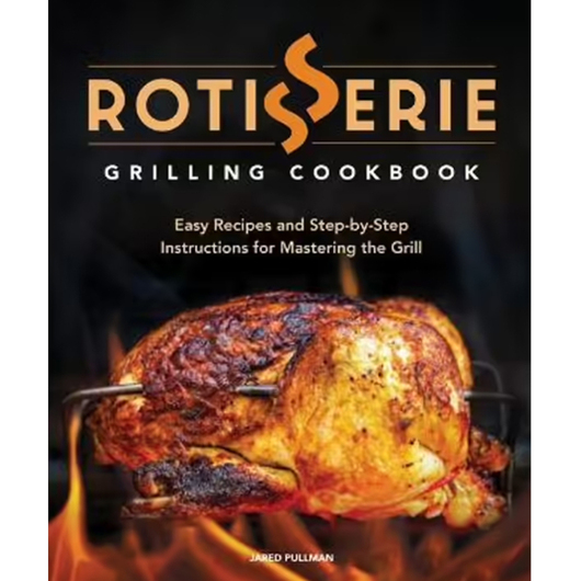Jared Pullman Rotisserie Grilling Cook book